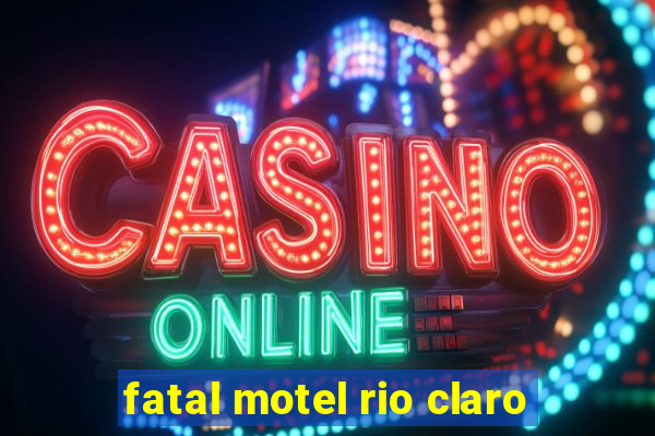 fatal motel rio claro